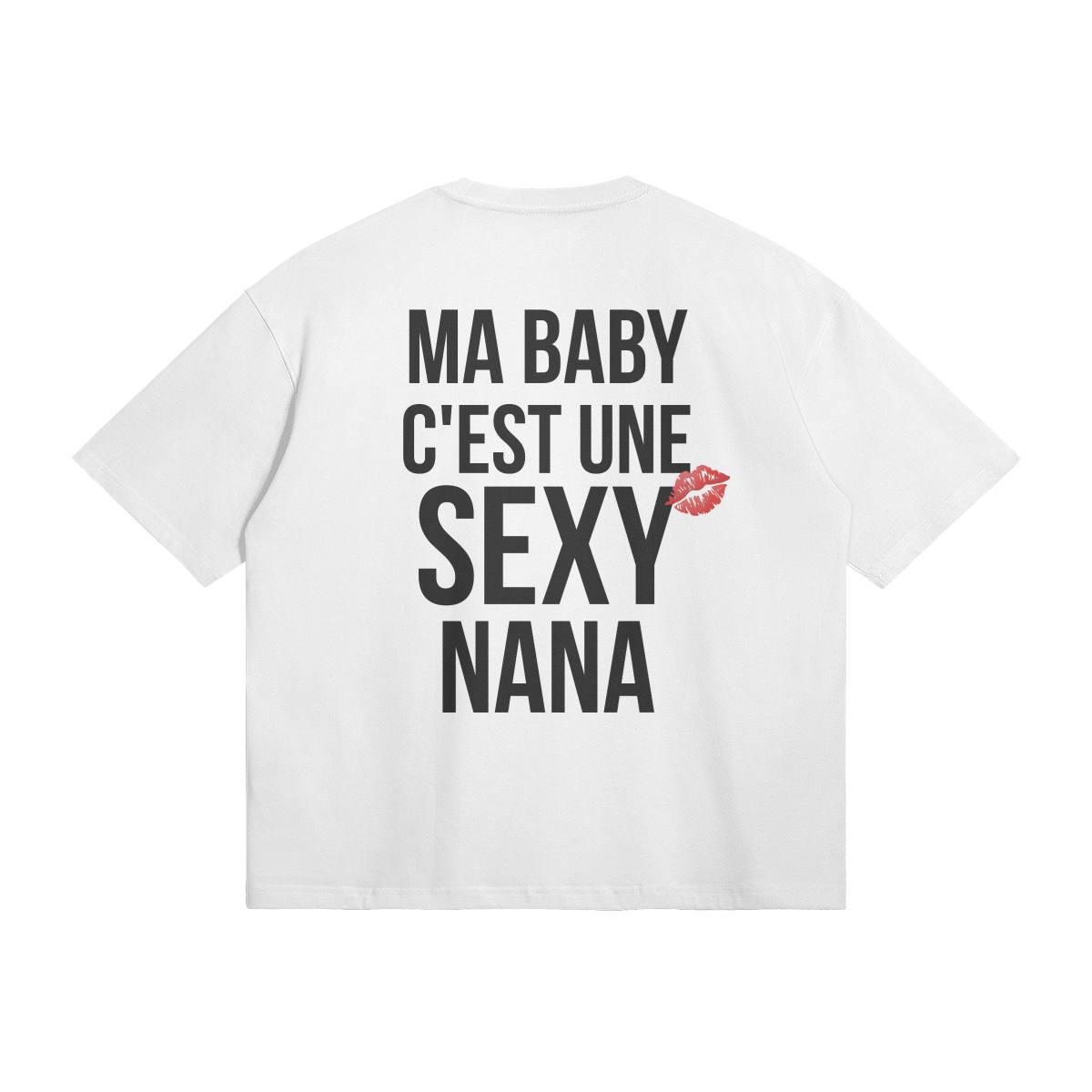 MA BABY C'EST UNE SEXY NANA T-SHIRT